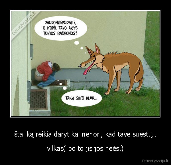 štai ką reikia daryt kai nenori, kad tave suėstų..