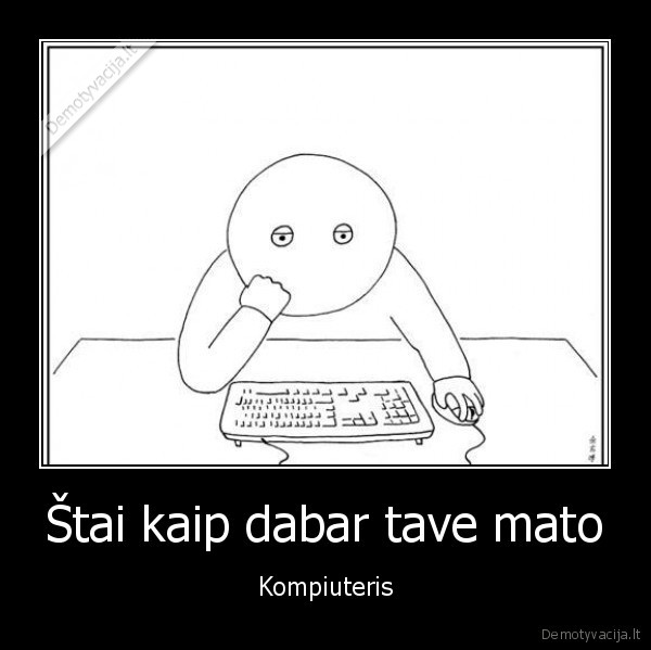 nuobodu,tavo, isvaizda