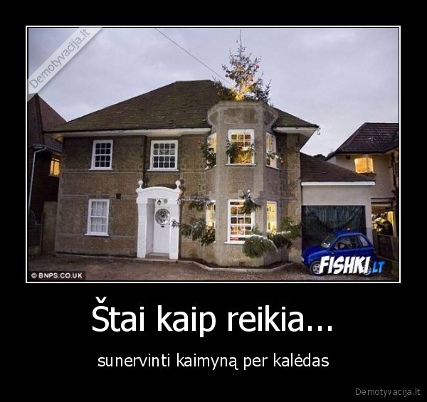 Štai kaip reikia...