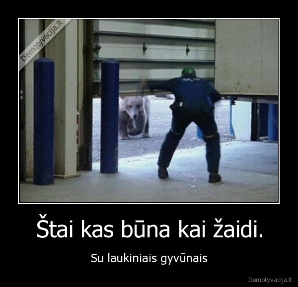 Štai kas būna kai žaidi.