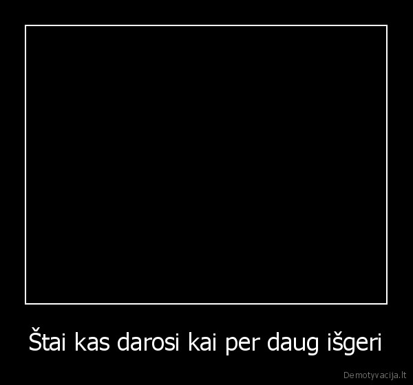 Štai kas darosi kai per daug išgeri