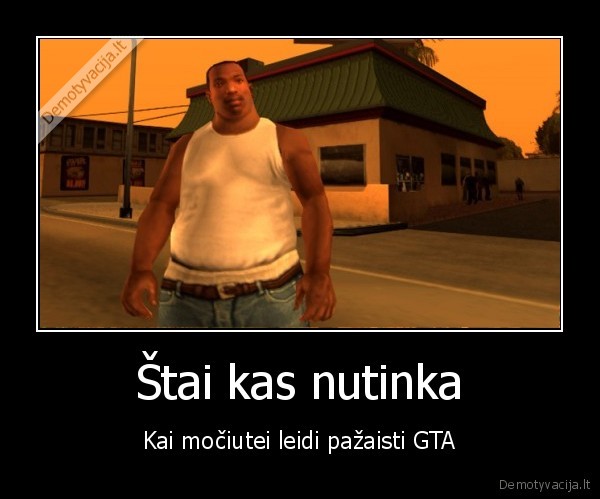 gta, san, andreas,storulis,mociute,maistas