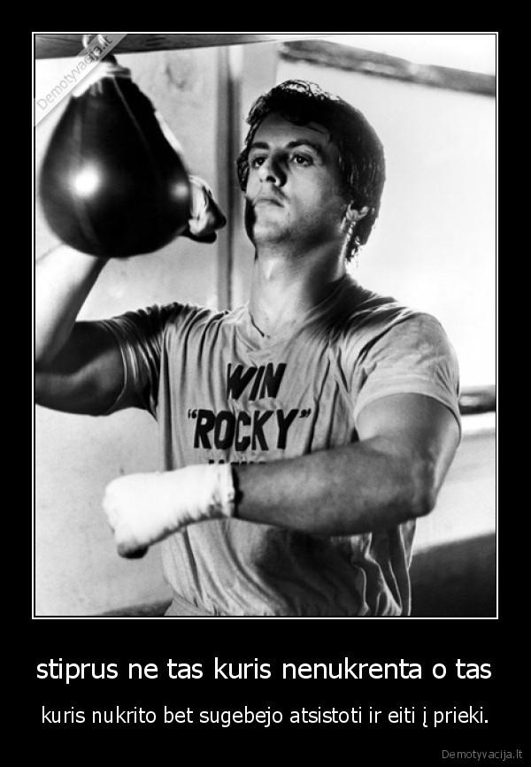 stiprus ne tas kuris nenukrenta o tas