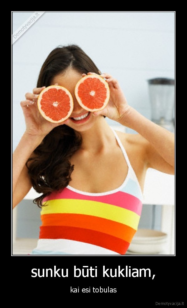 sunku būti kukliam,