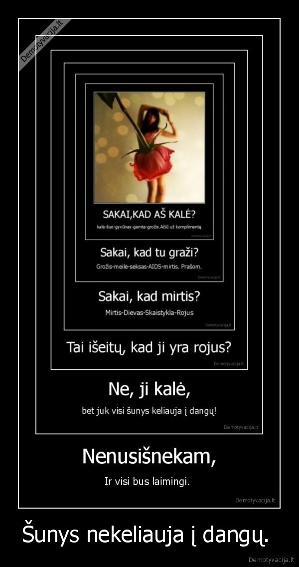 Šunys nekeliauja į dangų. 