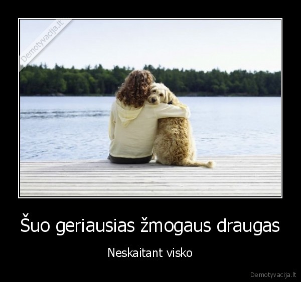 Šuo geriausias žmogaus draugas