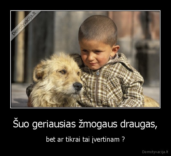 Šuo geriausias žmogaus draugas,