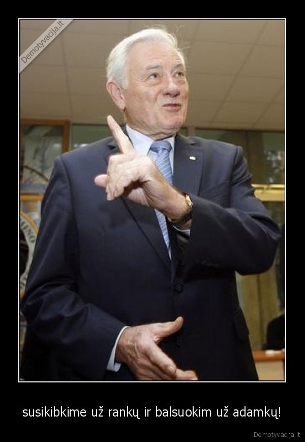 susikibkime už rankų ir balsuokim už adamkų!