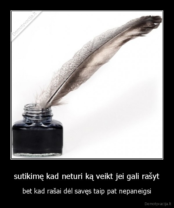 sutikimę kad neturi ką veikt jei gali rašyt