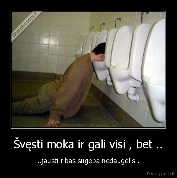 Švęsti moka ir gali visi , bet ..