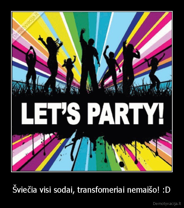 Šviečia visi sodai, transfomeriai nemaišo! :D