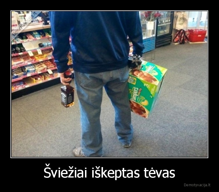 tevas,alkoholis,sauskelnes