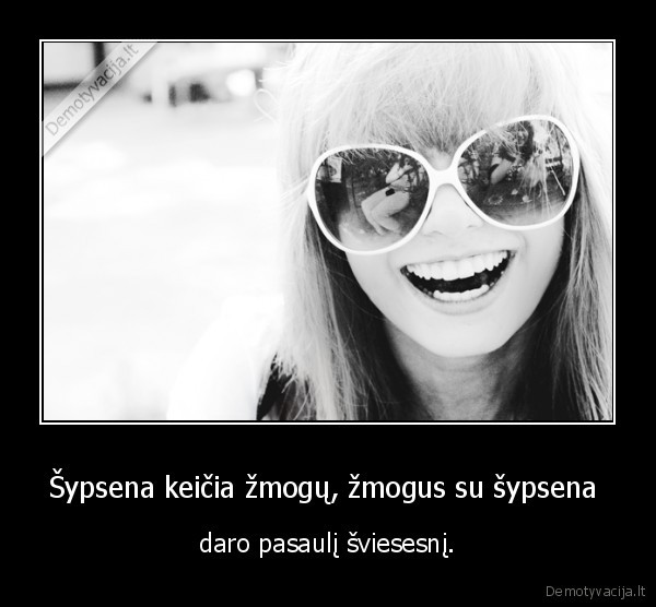 Šypsena keičia žmogų, žmogus su šypsena 