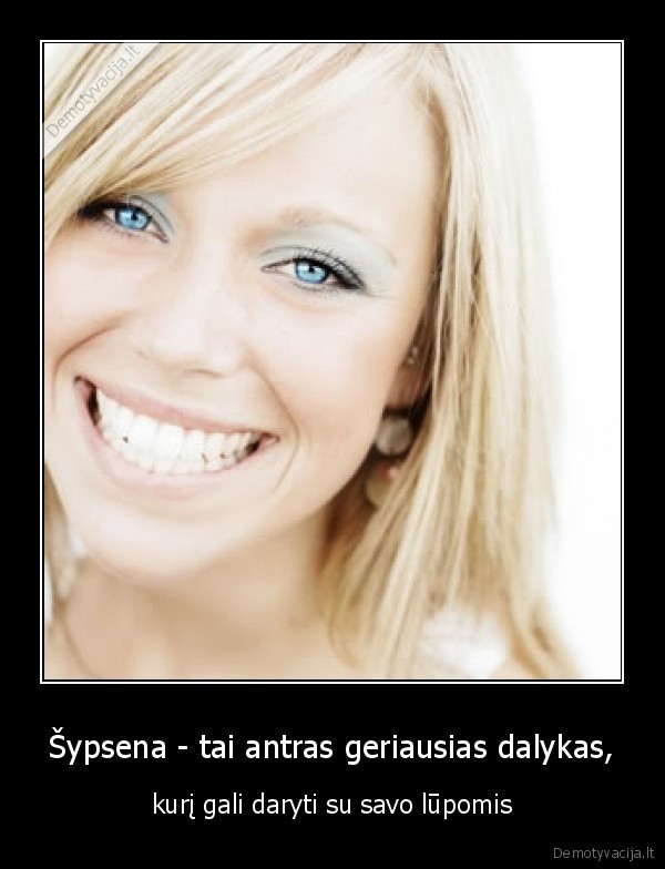 Šypsena - tai antras geriausias dalykas,