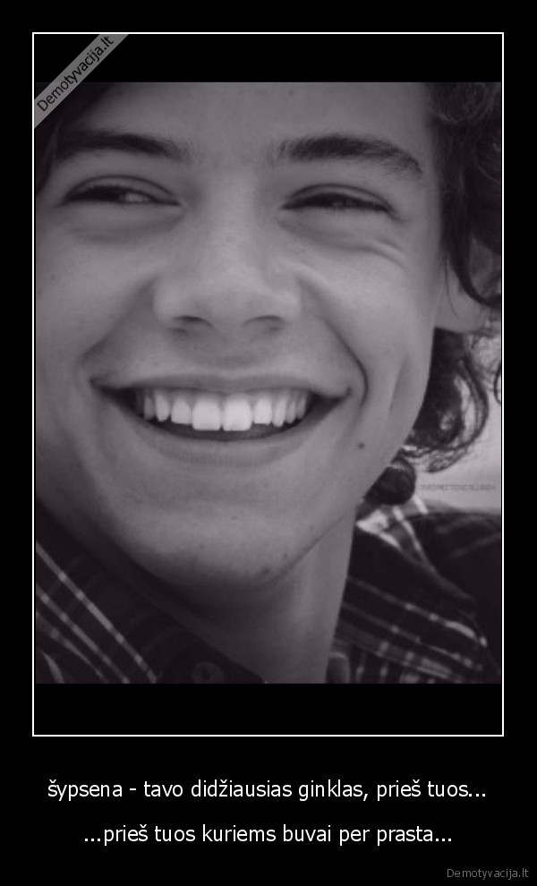 šypsena - tavo didžiausias ginklas, prieš tuos...