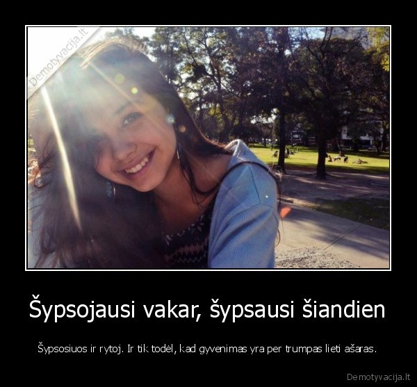 sypsena,gyvenimas, yra, grazus,asaros