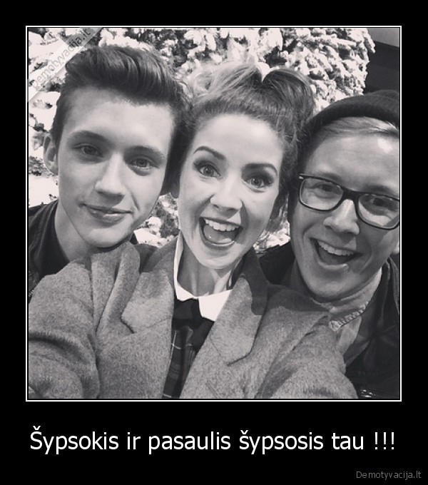 Šypsokis ir pasaulis šypsosis tau !!!