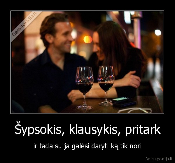 Šypsokis, klausykis, pritark