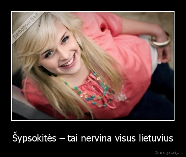 Šypsokitės – tai nervina visus lietuvius
