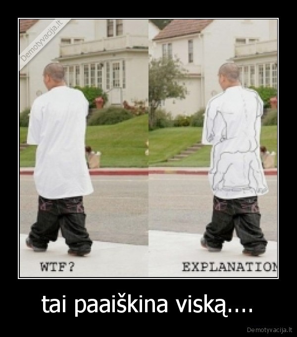 tai paaiškina viską....