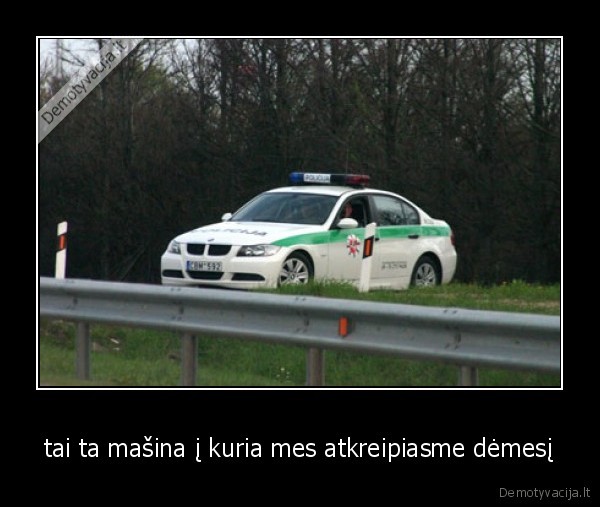 tai ta mašina į kuria mes atkreipiasme dėmesį