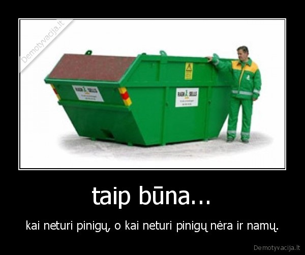 taip būna...