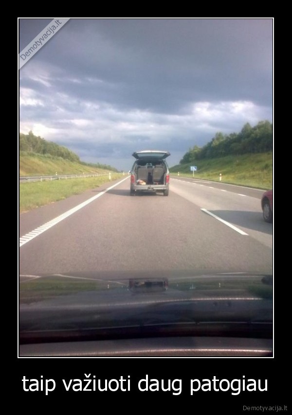 taip važiuoti daug patogiau