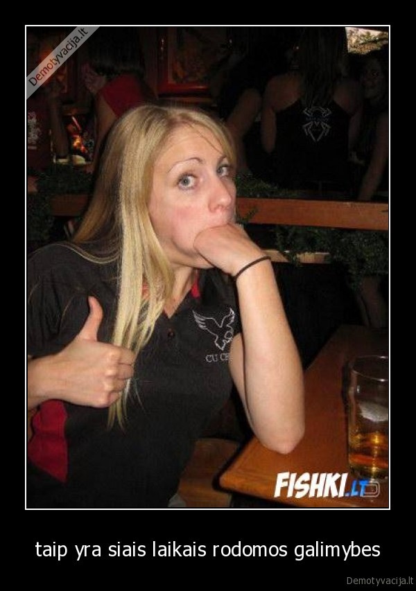 taip yra siais laikais rodomos galimybes