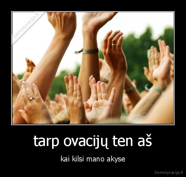 tarp ovacijų ten aš