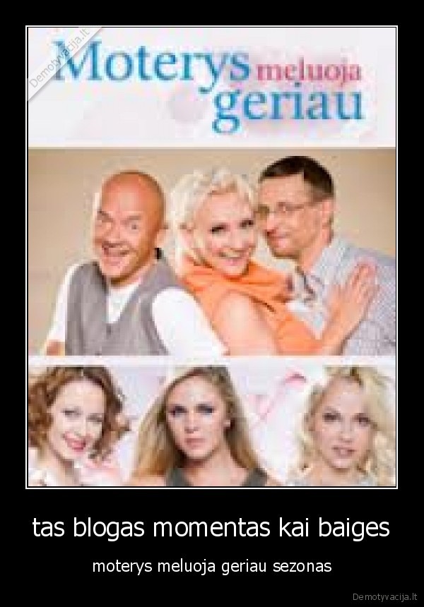 tas blogas momentas kai baiges