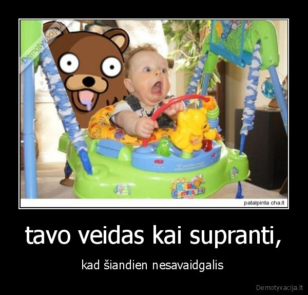 tavo veidas kai supranti,