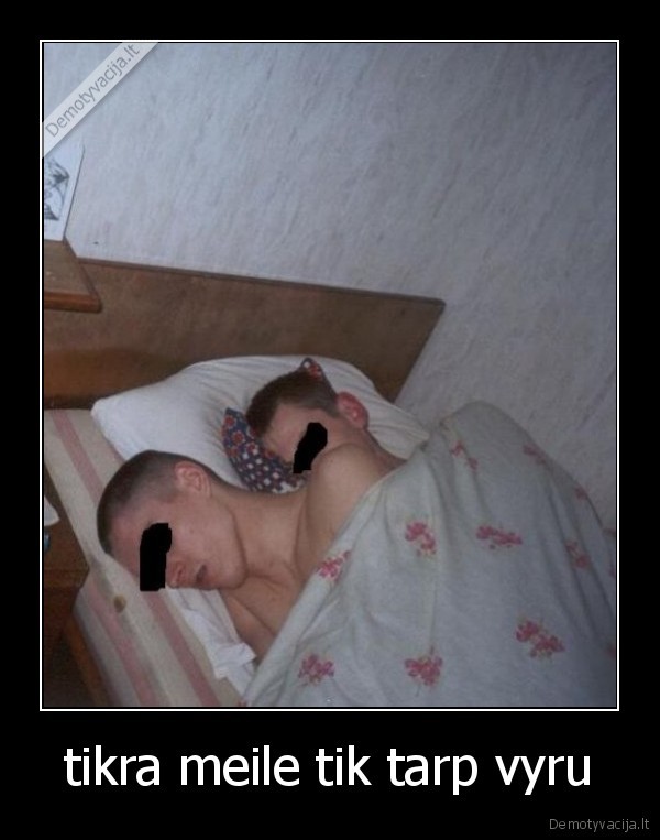 tikra meile tik tarp vyru