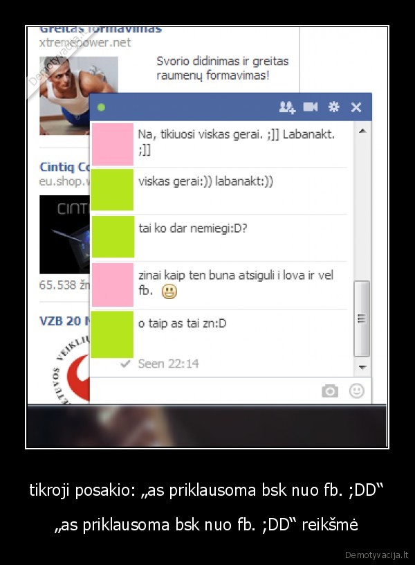 tikroji posakio: „as priklausoma bsk nuo fb. ;DD“