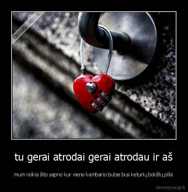 tu gerai atrodai gerai atrodau ir aš