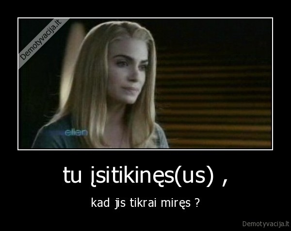 tu įsitikinęs(us) ,