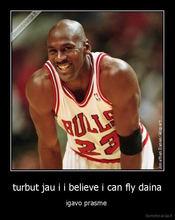 turbut jau i i believe i can fly daina