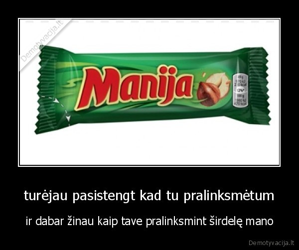 turėjau pasistengt kad tu pralinksmėtum