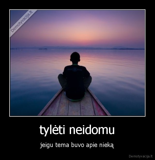 tylėti neidomu