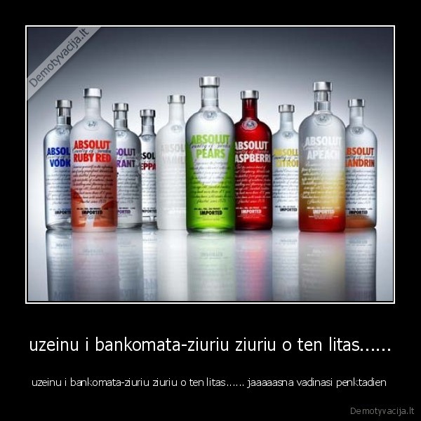 uzeinu i bankomata-ziuriu ziuriu o ten litas......