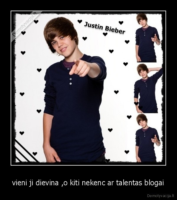 vieni ji dievina ,o kiti nekenc ar talentas blogai