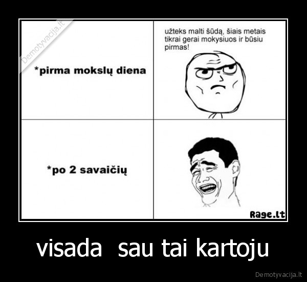 visada  sau tai kartoju