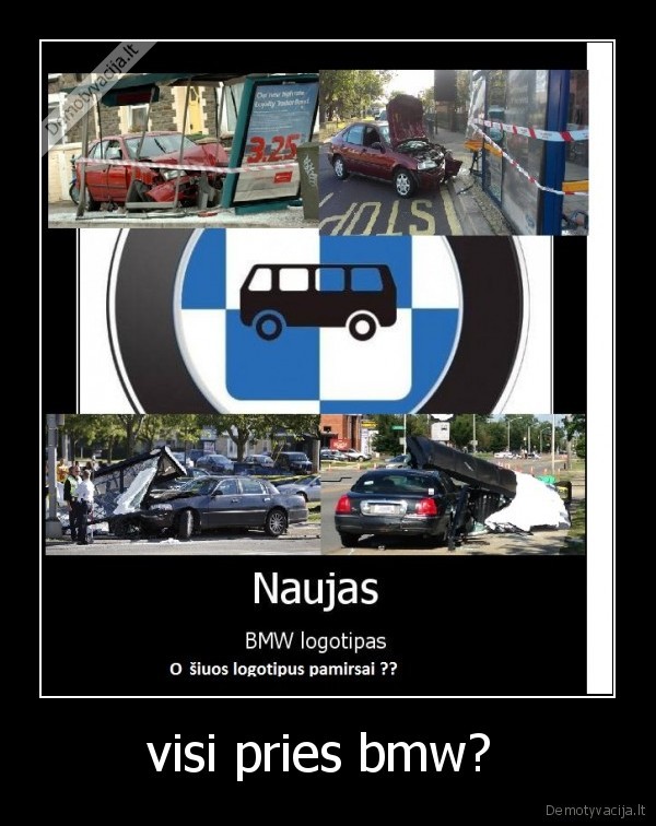 visi pries bmw? 