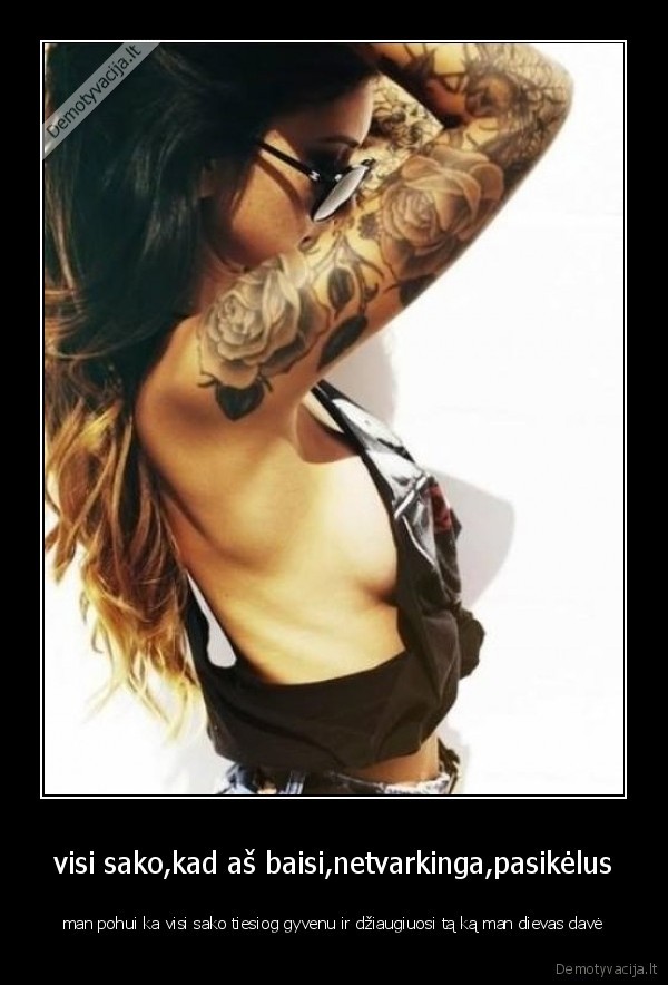 visi sako,kad aš baisi,netvarkinga,pasikėlus