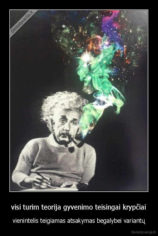 visi turim teorija gyvenimo teisingai krypčiai