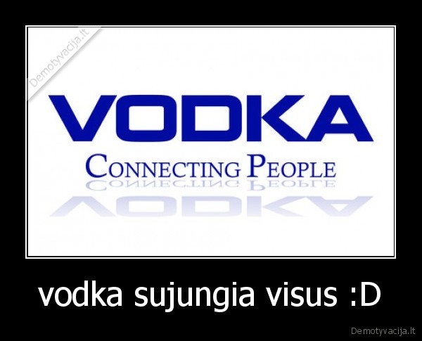 vodka sujungia visus :D