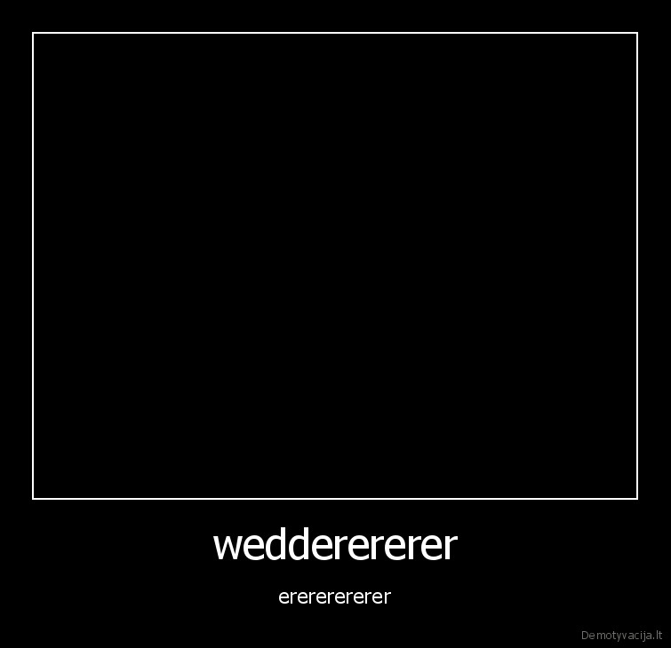 wedderererer