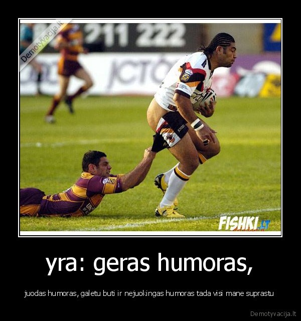yra: geras humoras,