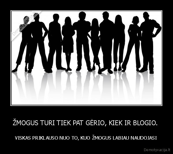 zmogus,gyvenimas,geris,blogis