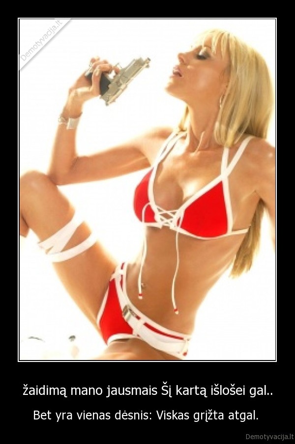 žaidimą mano jausmais Šį kartą išlošei gal..