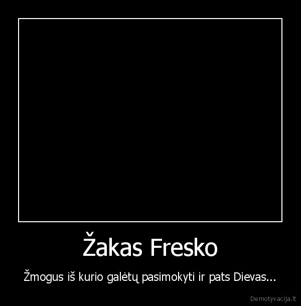 zakas, fresko, zmogus, is, kurio, galetu, pasimokyti, ir, pats, dievas